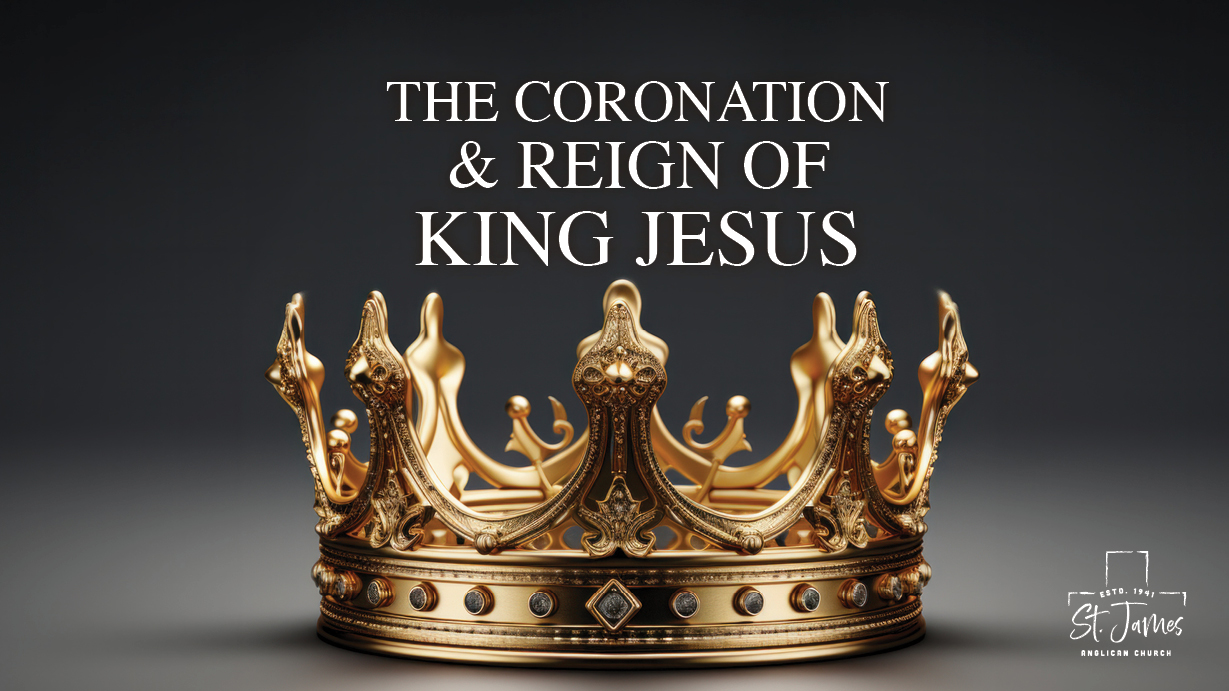 The Coronation & Reign Of King Jesus