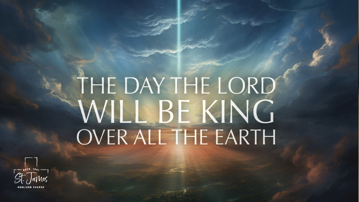 The Day the Lord Will Be King Over All the Earth