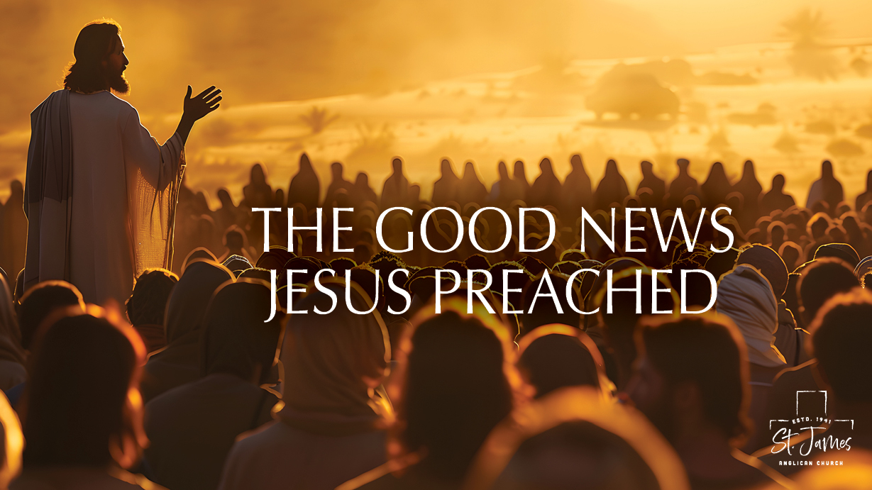 The Good News Jesus Preached