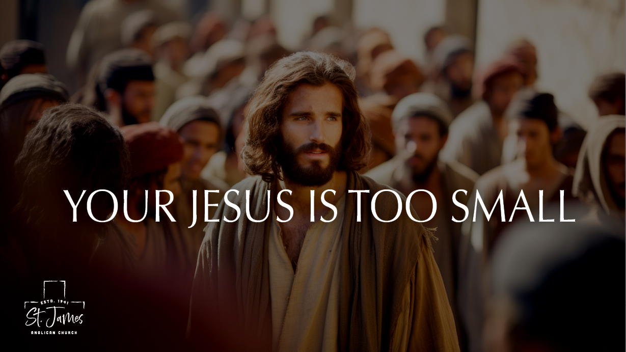 Your Jesus Is Too Small